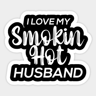 I Love My Smokin Hot Husband Sticker